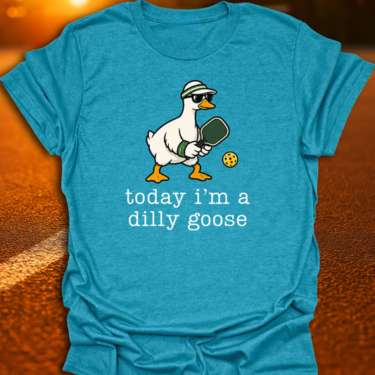 Today I'm A Dilly Goose Pickleball T-Shirt