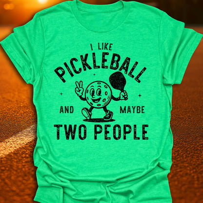 Pickleball And Maybe Two People T-Shirt