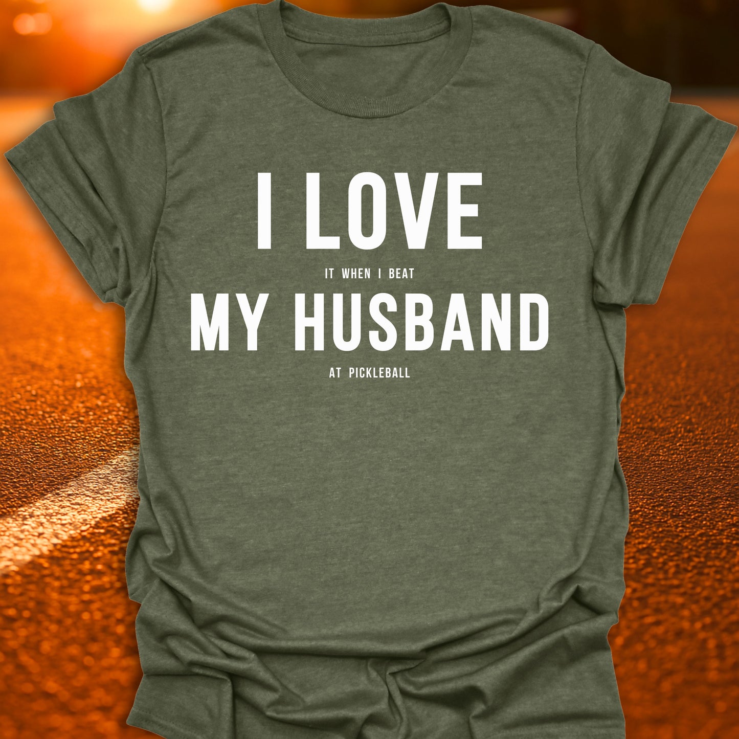 I Love (It When I Beat) My Husband (At Pickleball) T-Shirt