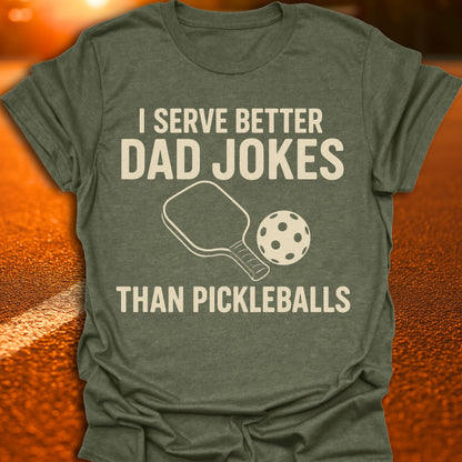 I Serve Better Dad Jokes Than Pickleballs T-Shirt