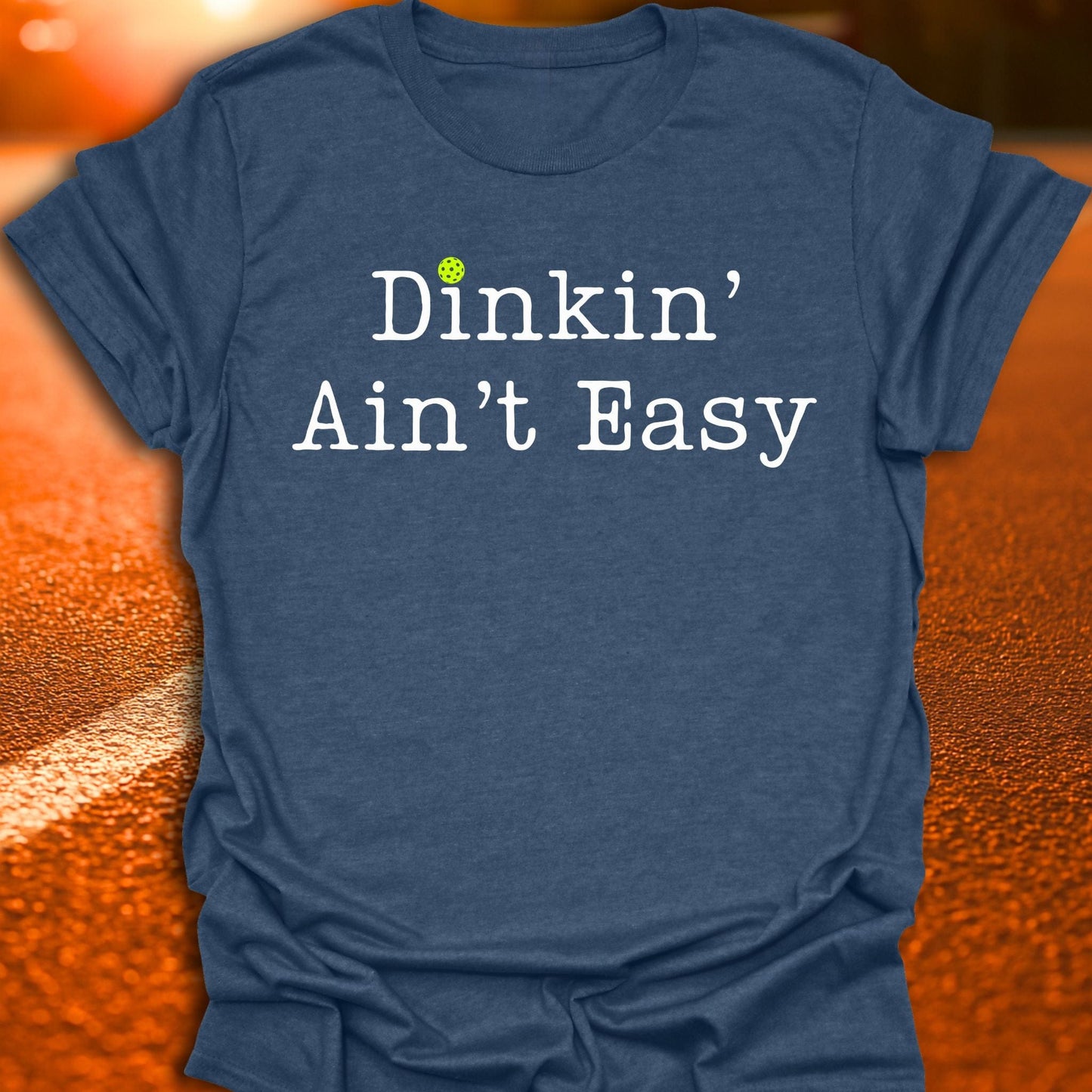 Dinkin' Ain't Easy Pickleball T-Shirt