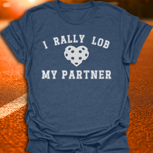 I Rally Lob My Partner T-Shirt