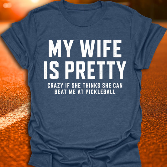 My Wife Is Pretty Pickleball T-Shirt