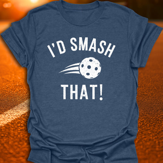 I'd Smash That! T-Shirt