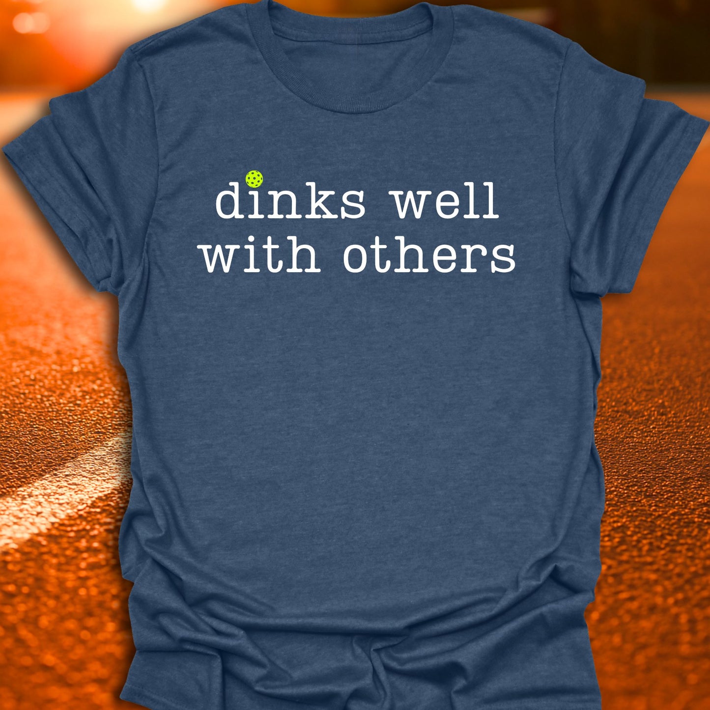Dinks Well With Others Pickleball T-Shirt