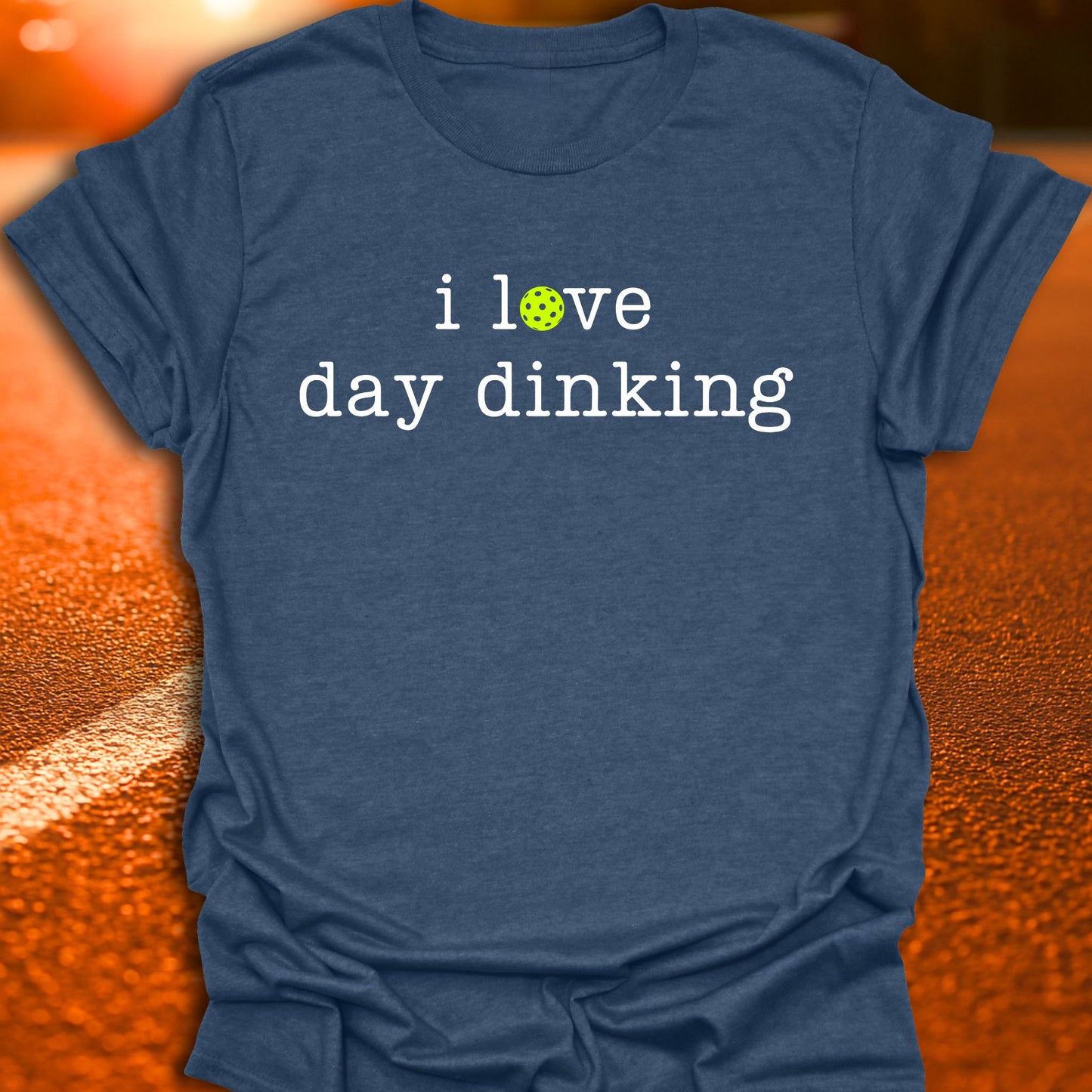 I Love Day Dinking Pickleball T-Shirt