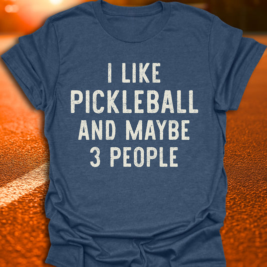 Pickleball And Maybe 3 People T-Shirt
