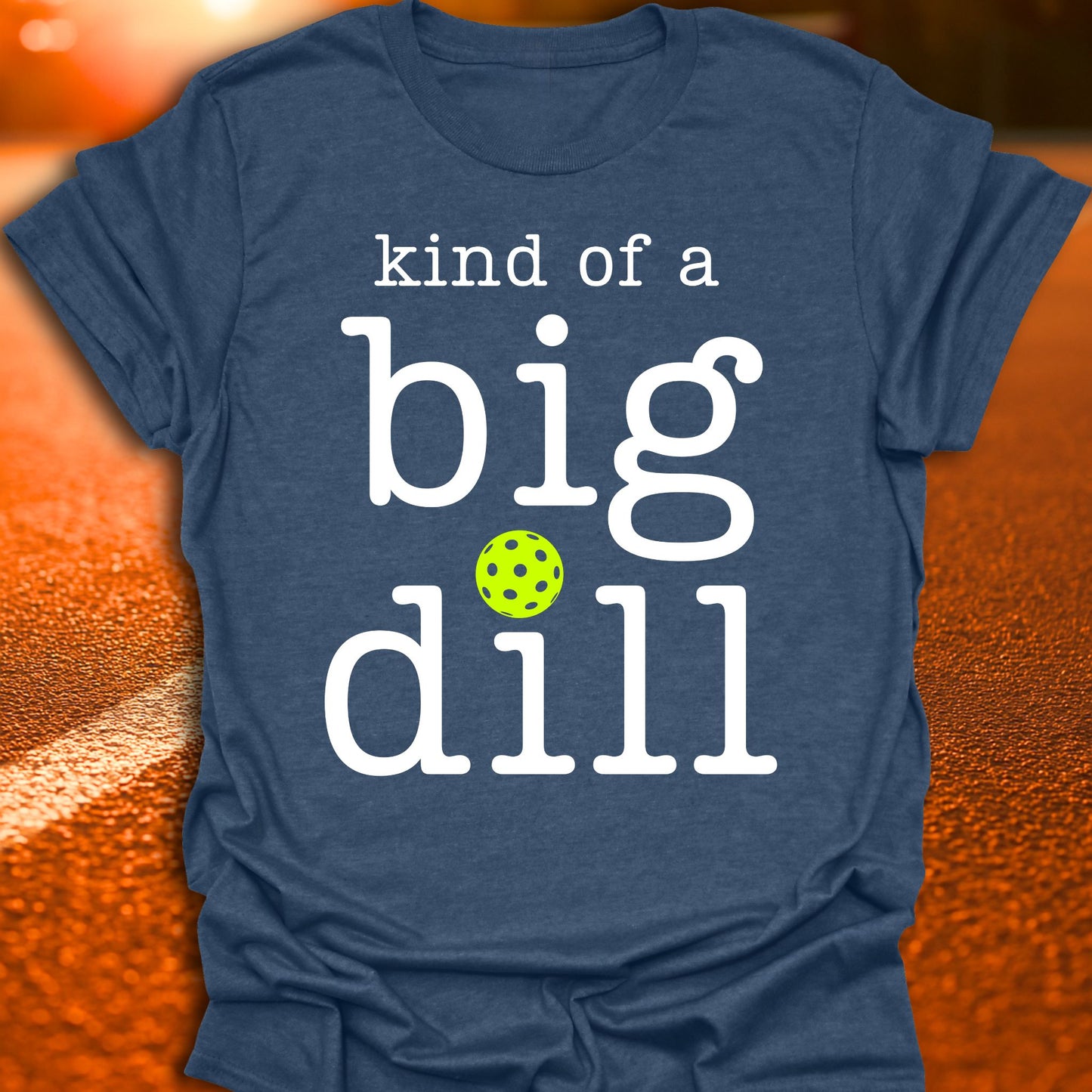 Kind Of A Big Dill Pickleball T-Shirt