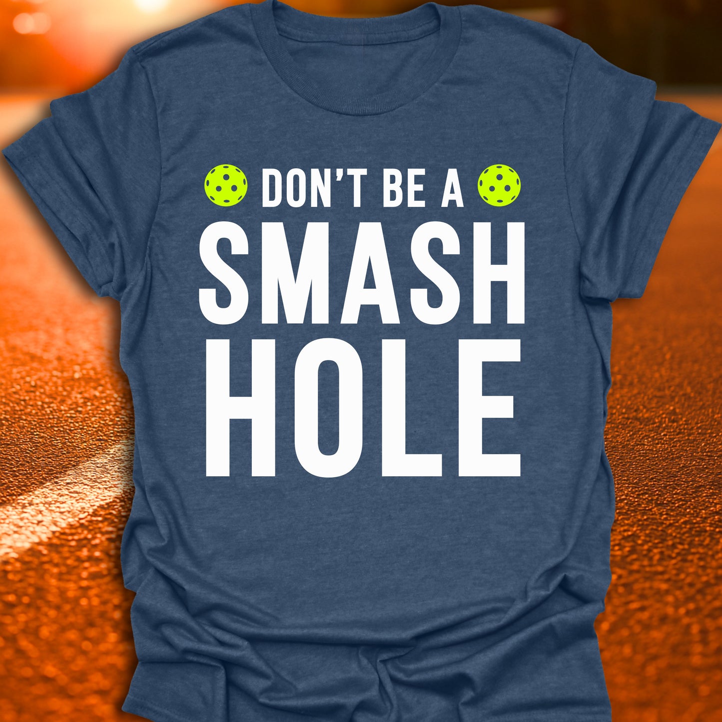Don't Be  A Smash Hole Pickleball T-Shirt