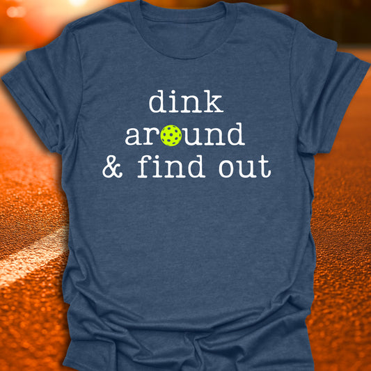 Dink Around & Find Out Pickleball T-Shirt