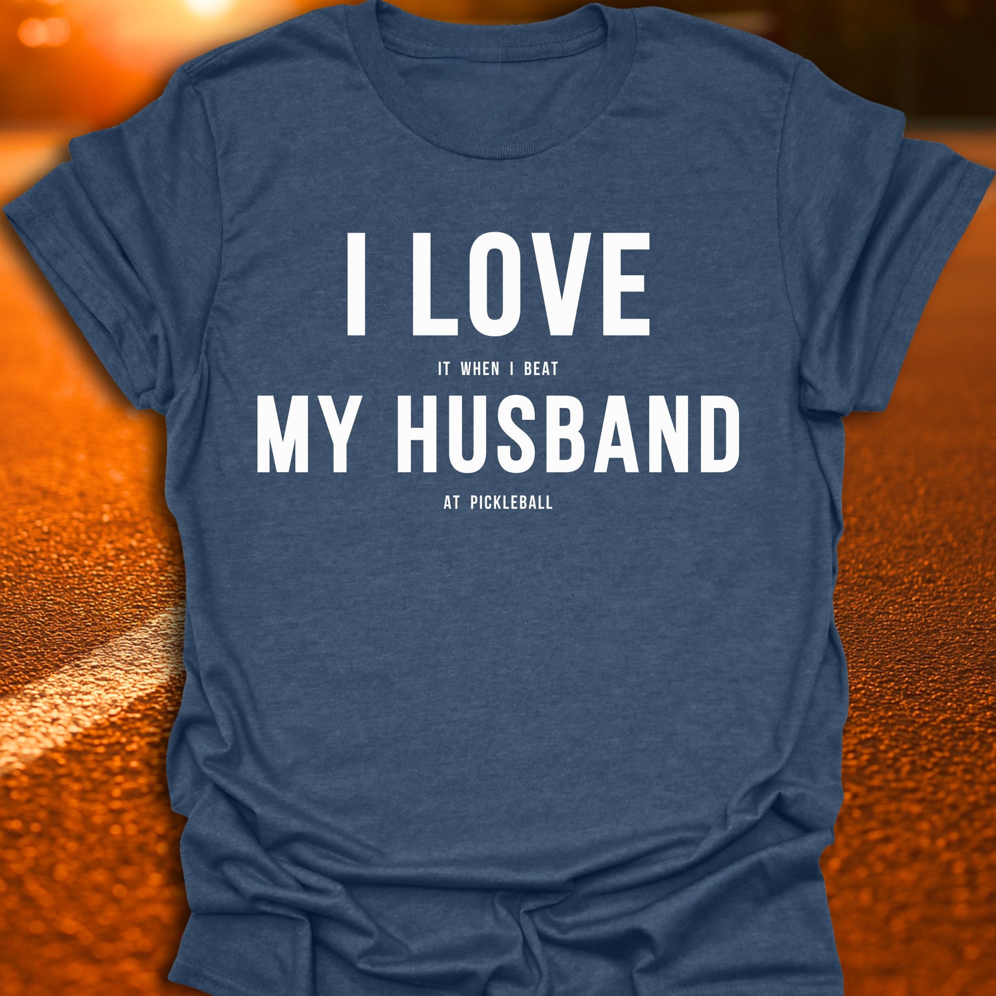 I Love (It When I Beat) My Husband (At Pickleball) T-Shirt