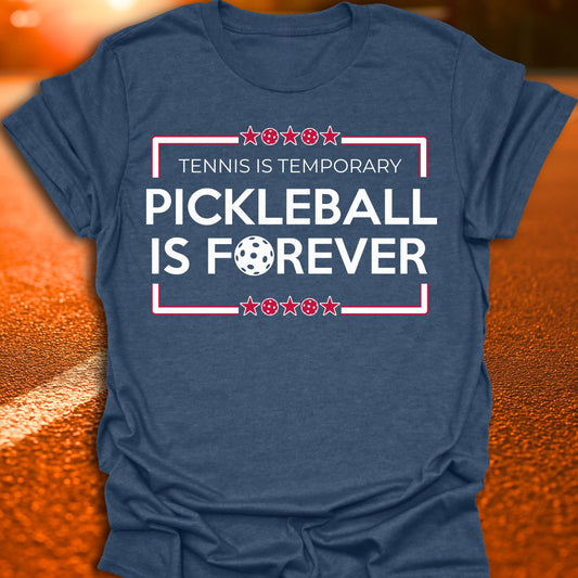 Tennis Is Temporary Pickleball T-Shirt