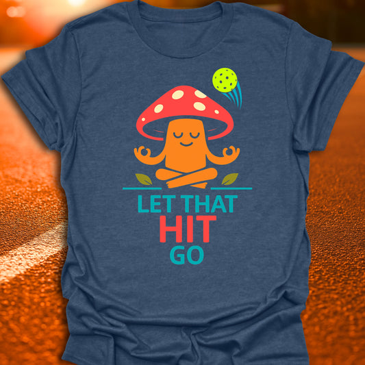 Let That Hit Go T-Shirt