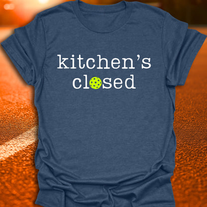 Kitchen's Closed Pickleball T-Shirt