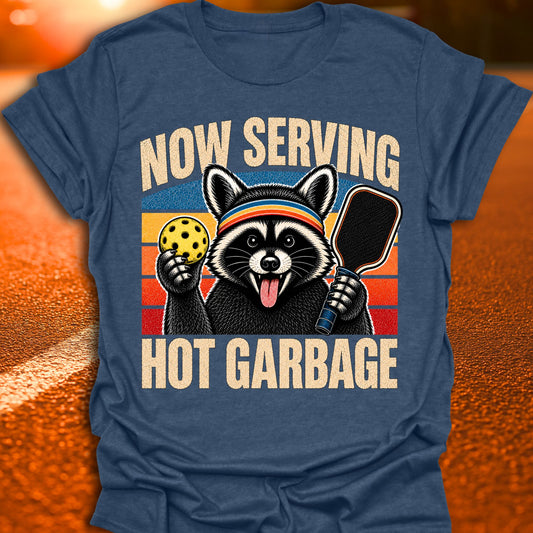 Now Serving Hot Garbage Pickleball T-Shirt