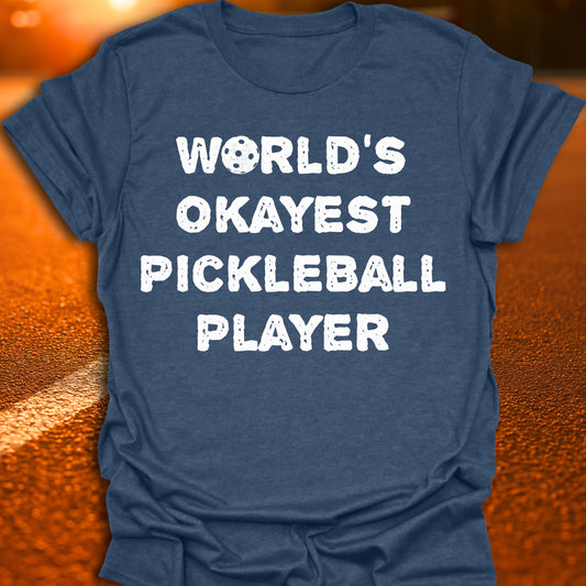 World's Okayest Pickleball Player T-Shirt