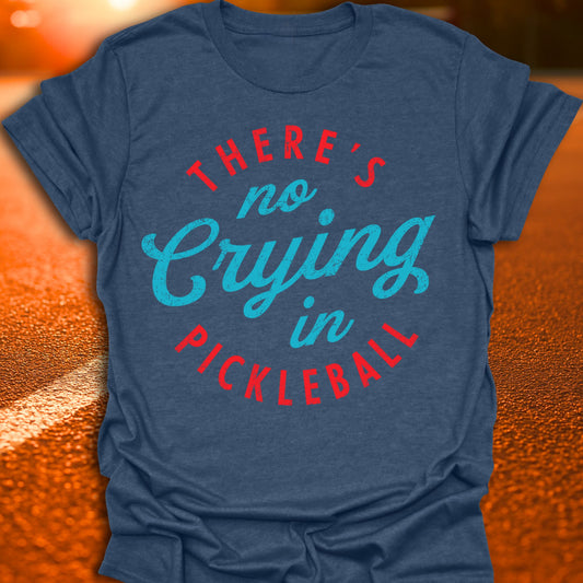 No Crying In Pickleball T-Shirt
