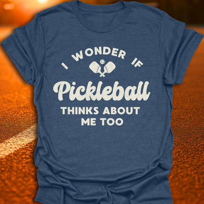 I Wonder If Pickleball Thinks About Me Too T-Shirt
