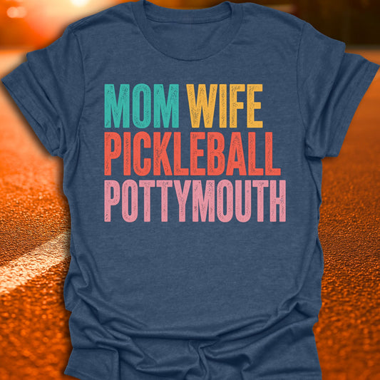 Mom, Wife, Pottymouth Pickleball T-Shirt