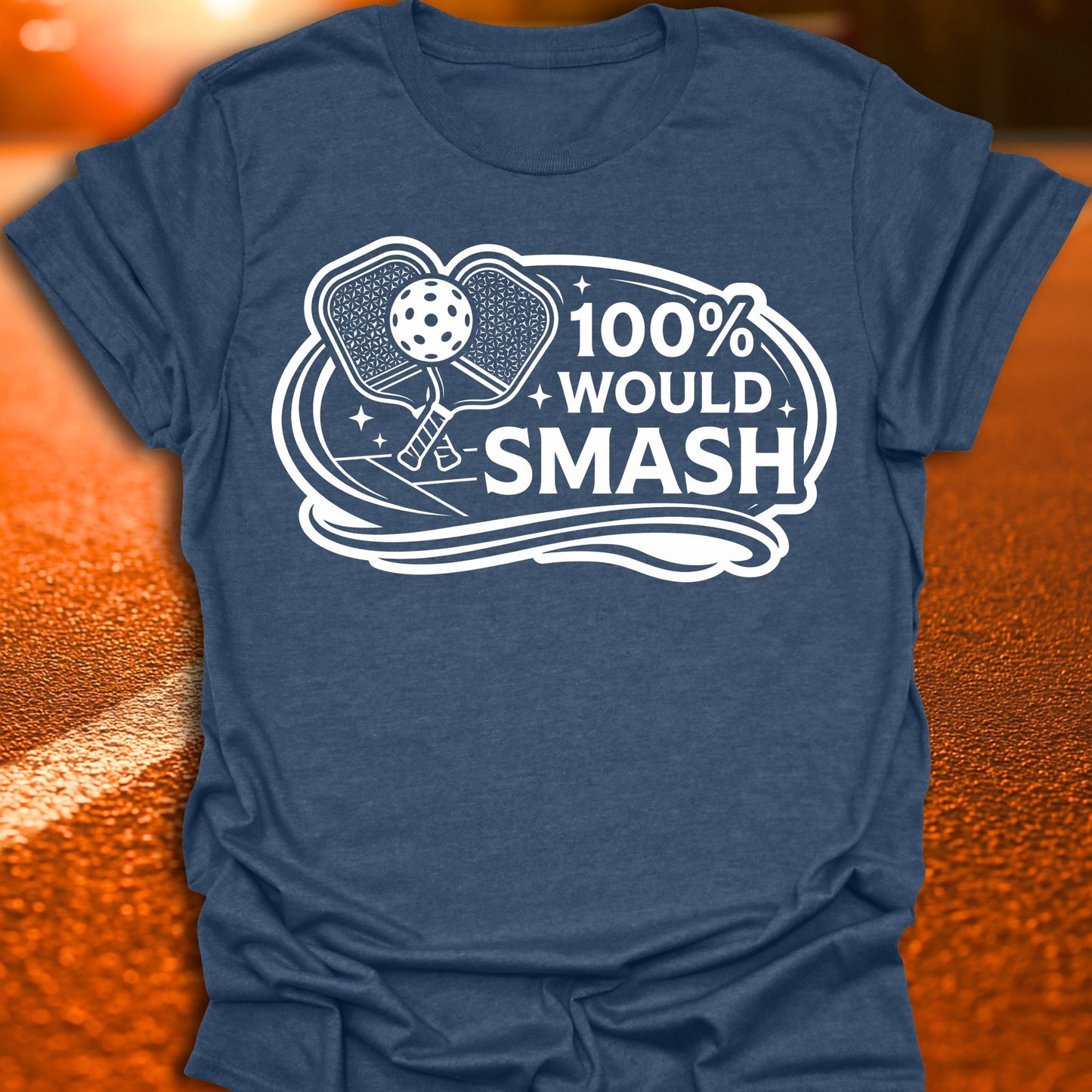 100% Would Smash Pickleball T-Shirt