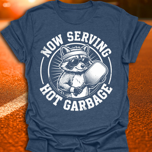 Now Serving Hot Garbage Pickleball T-Shirt
