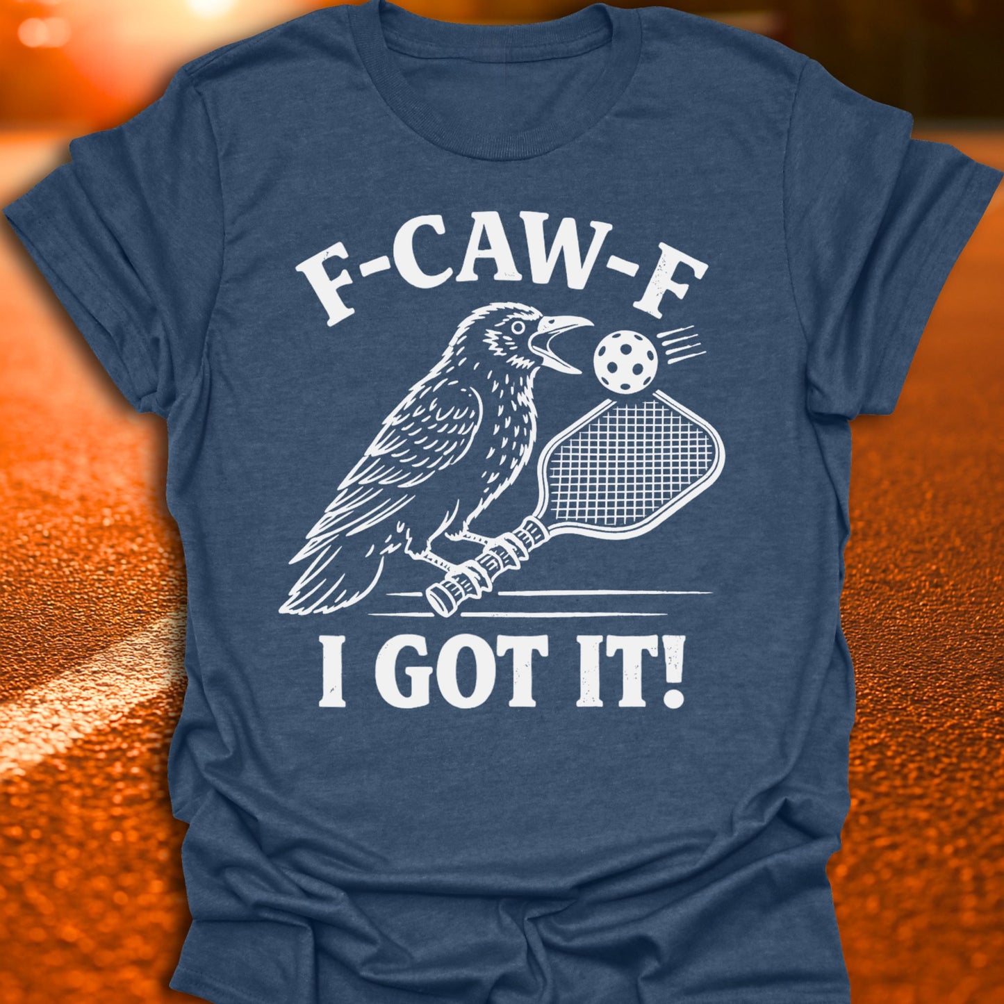 F-CAW-F I Got It Pickleball T-Shirt