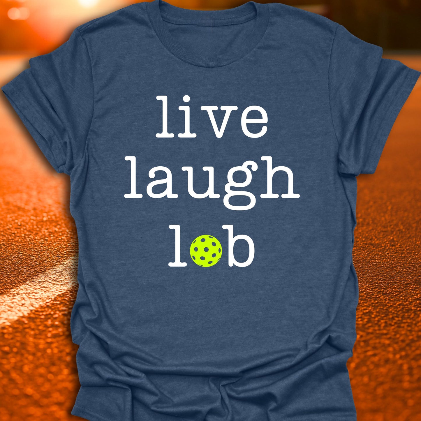 Live Laugh Lob Pickleball T-Shirt