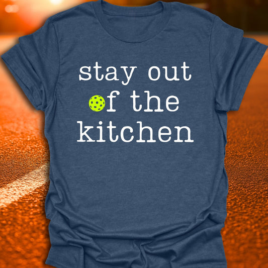 Stay Out Of The Kitchen Pickleball T-Shirt