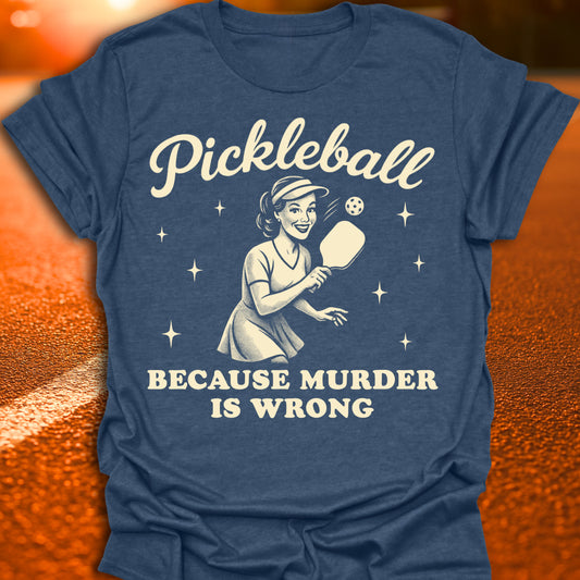 Murder Is Wrong Pickleball T-Shirt (Remix)