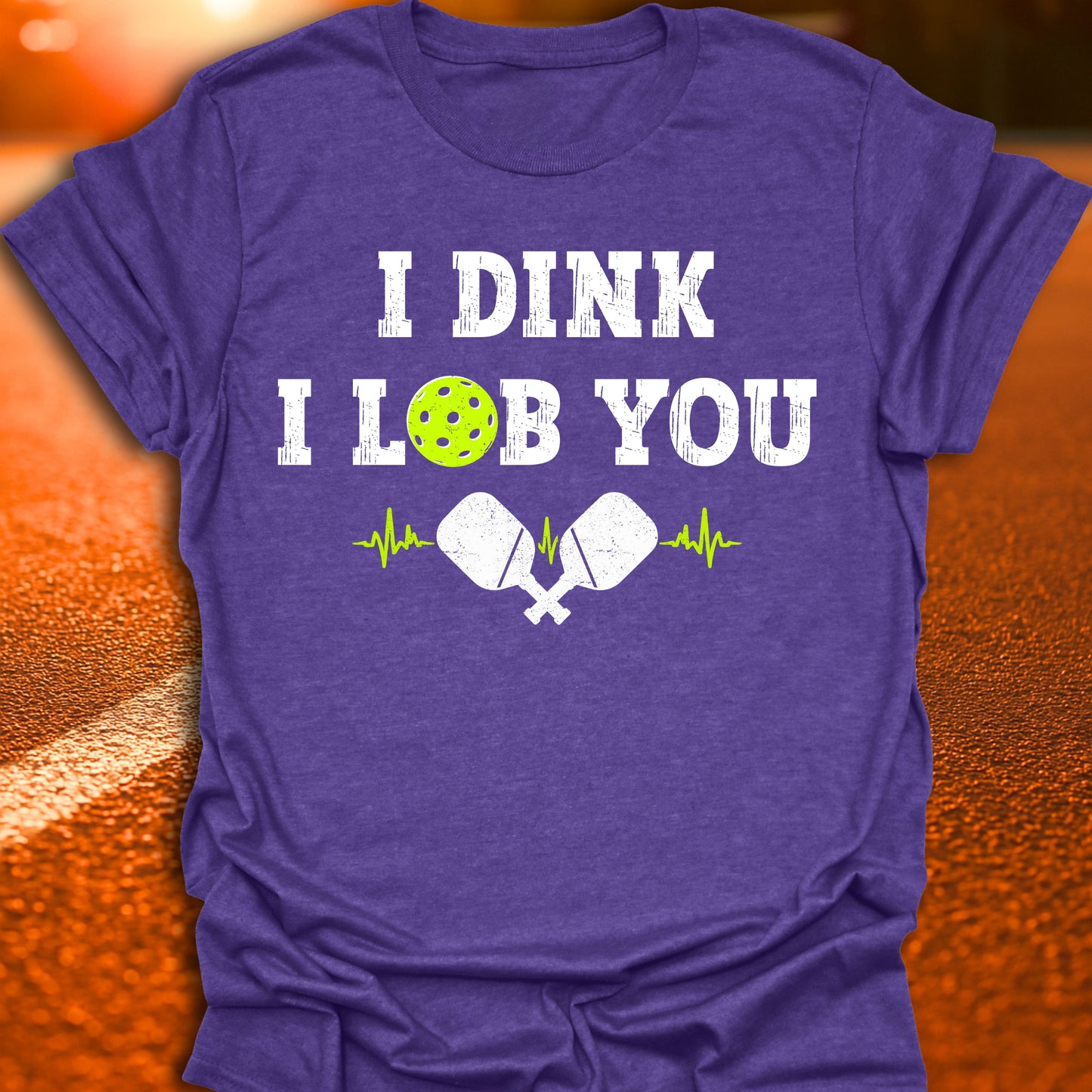 I Dink I Lob You Pickleball T-Shirt