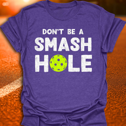 Don't Be A Smash Hole Pickleball T-Shirt