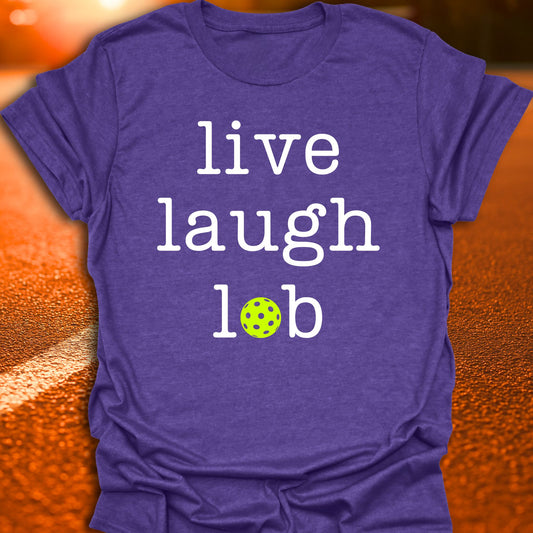 Live Laugh Lob Pickleball T-Shirt