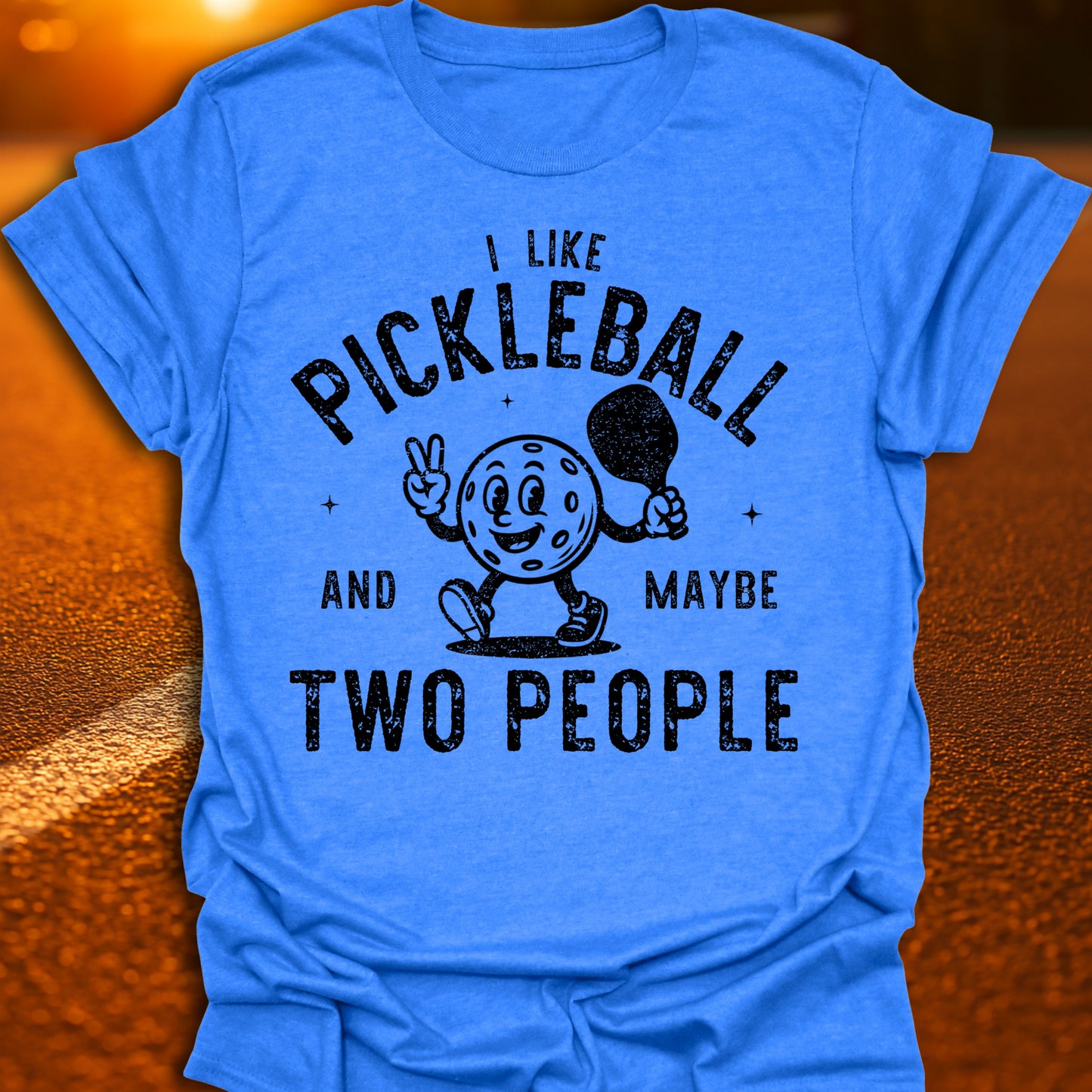 Pickleball And Maybe Two People T-Shirt