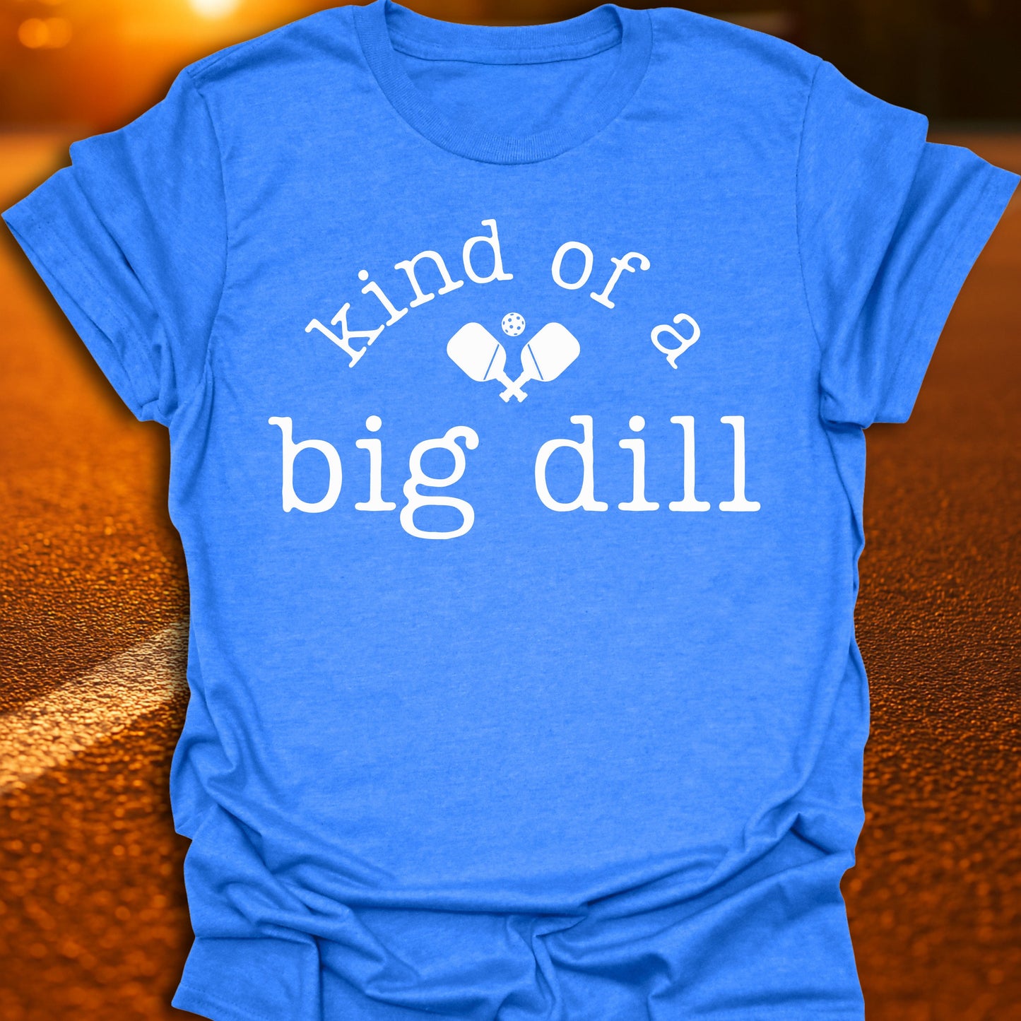 Kind Of A Big Dill Pickleball T-Shirt