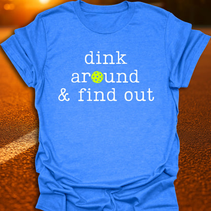 Dink Around & Find Out Pickleball T-Shirt