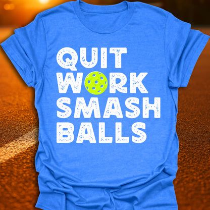 Quit Work Smash Balls Pickleball T-Shirt
