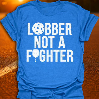 Lobber Not A Fighter Pickleball T-Shirt