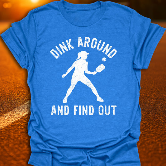 Dink Around And Find Out T-Shirt