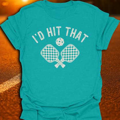 I'd Hit That Pickleball T-Shirt