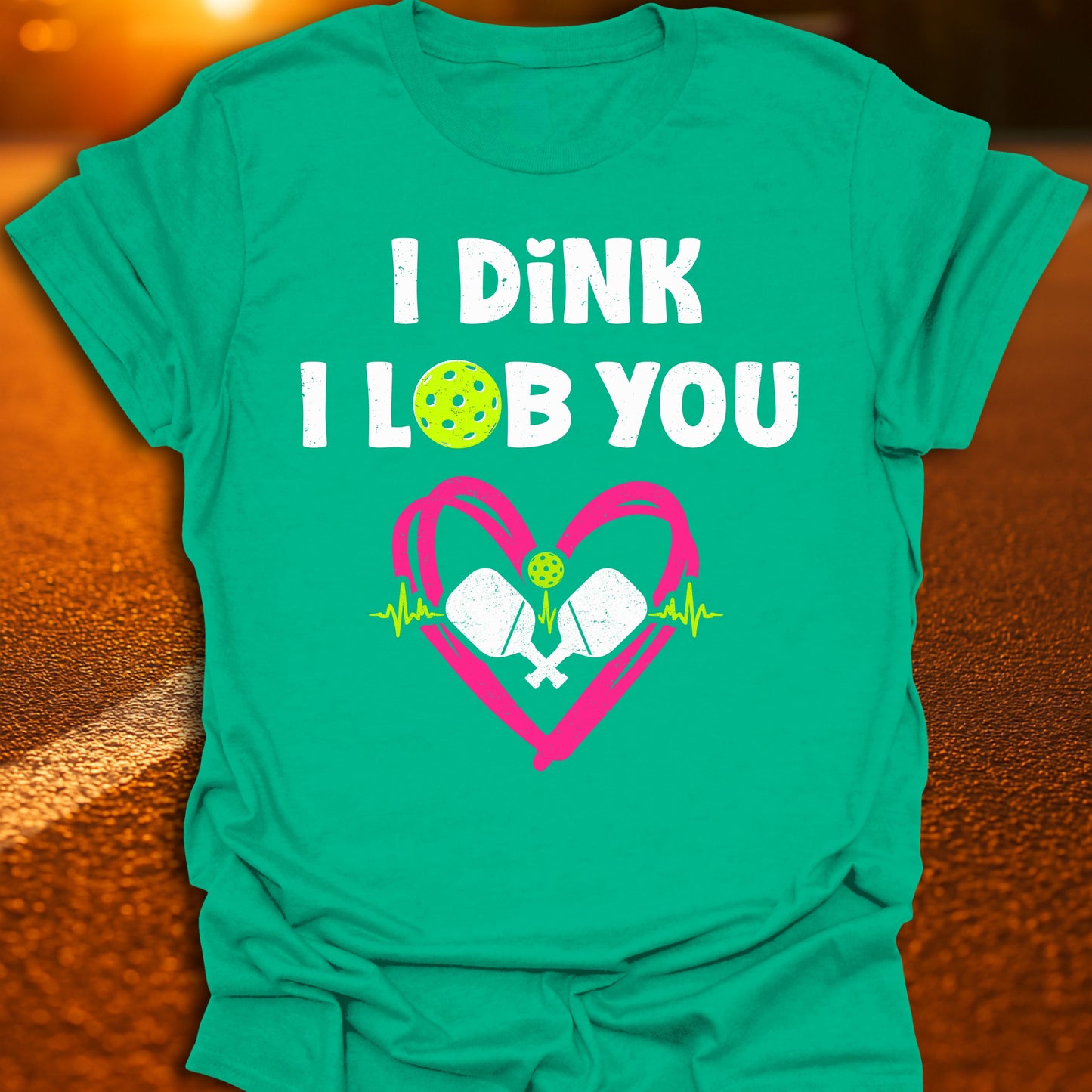 I Dink I Lob You Pickleball T-Shirt