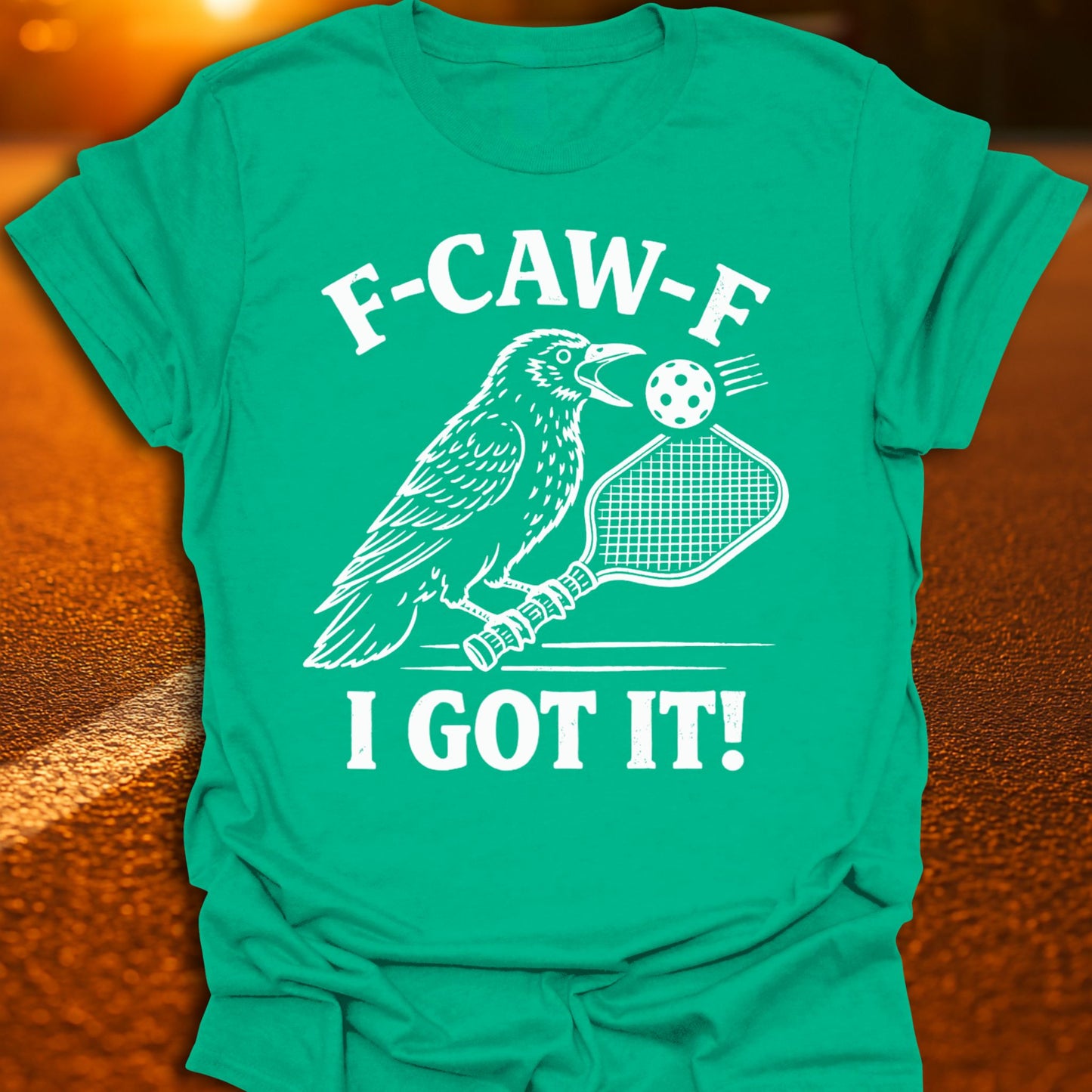 F-CAW-F I Got It Pickleball T-Shirt