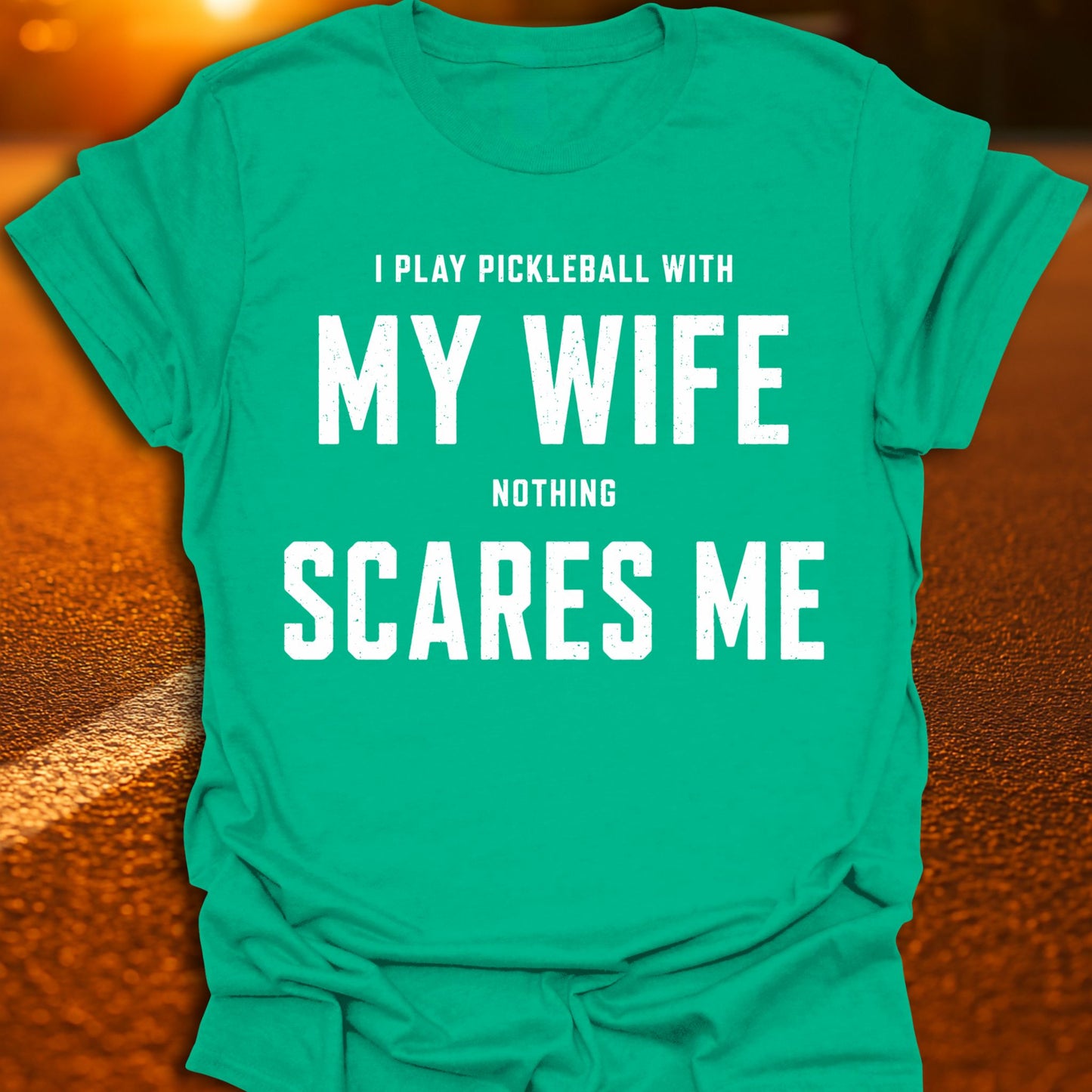 My Wife Scares Me Pickleball T-Shirt