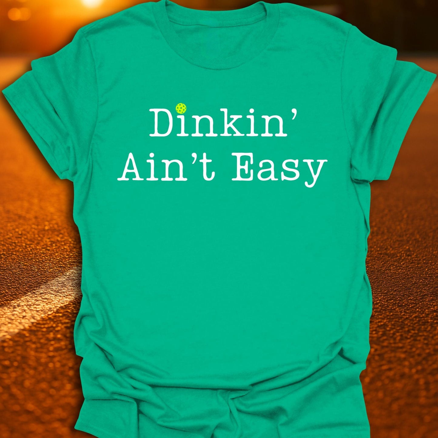 Dinkin' Ain't Easy Pickleball T-Shirt