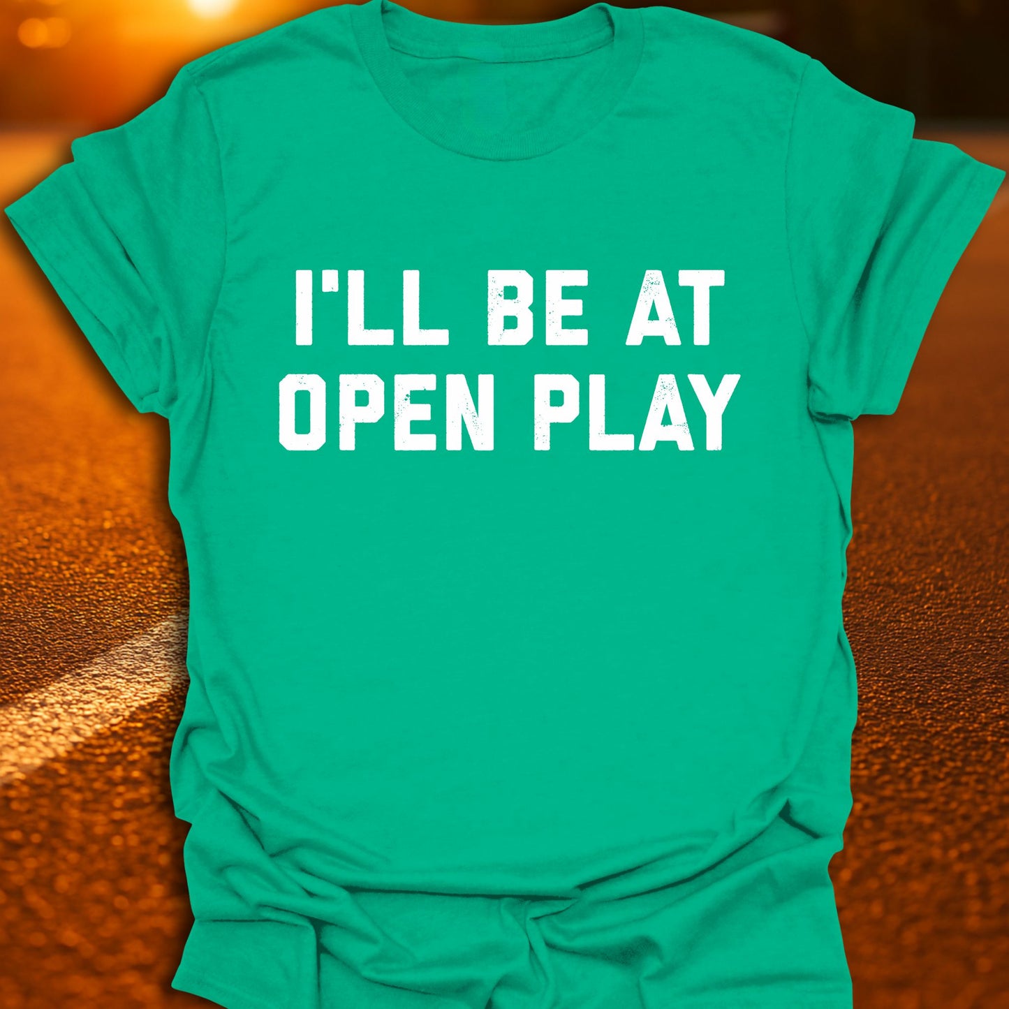 I'll Be At Open Play Pickleball T-Shirt
