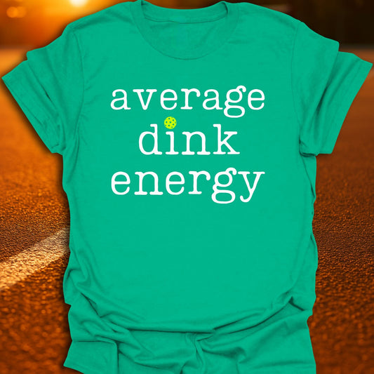 Average Dink Energy Pickleball T-Shirt