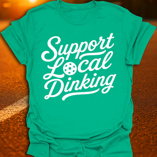 Support Local Dinking Pickleball T-Shirt