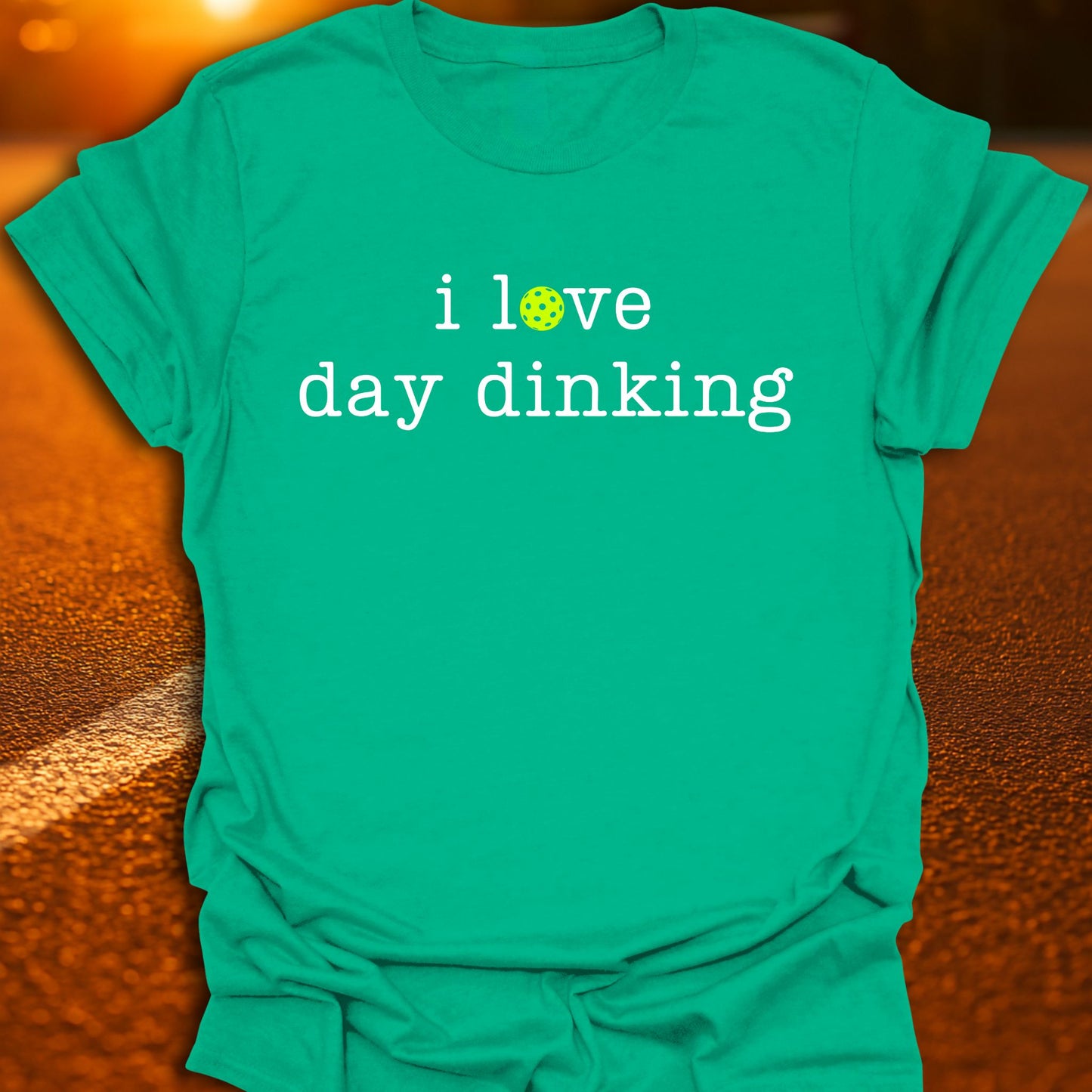I Love Day Dinking Pickleball T-Shirt
