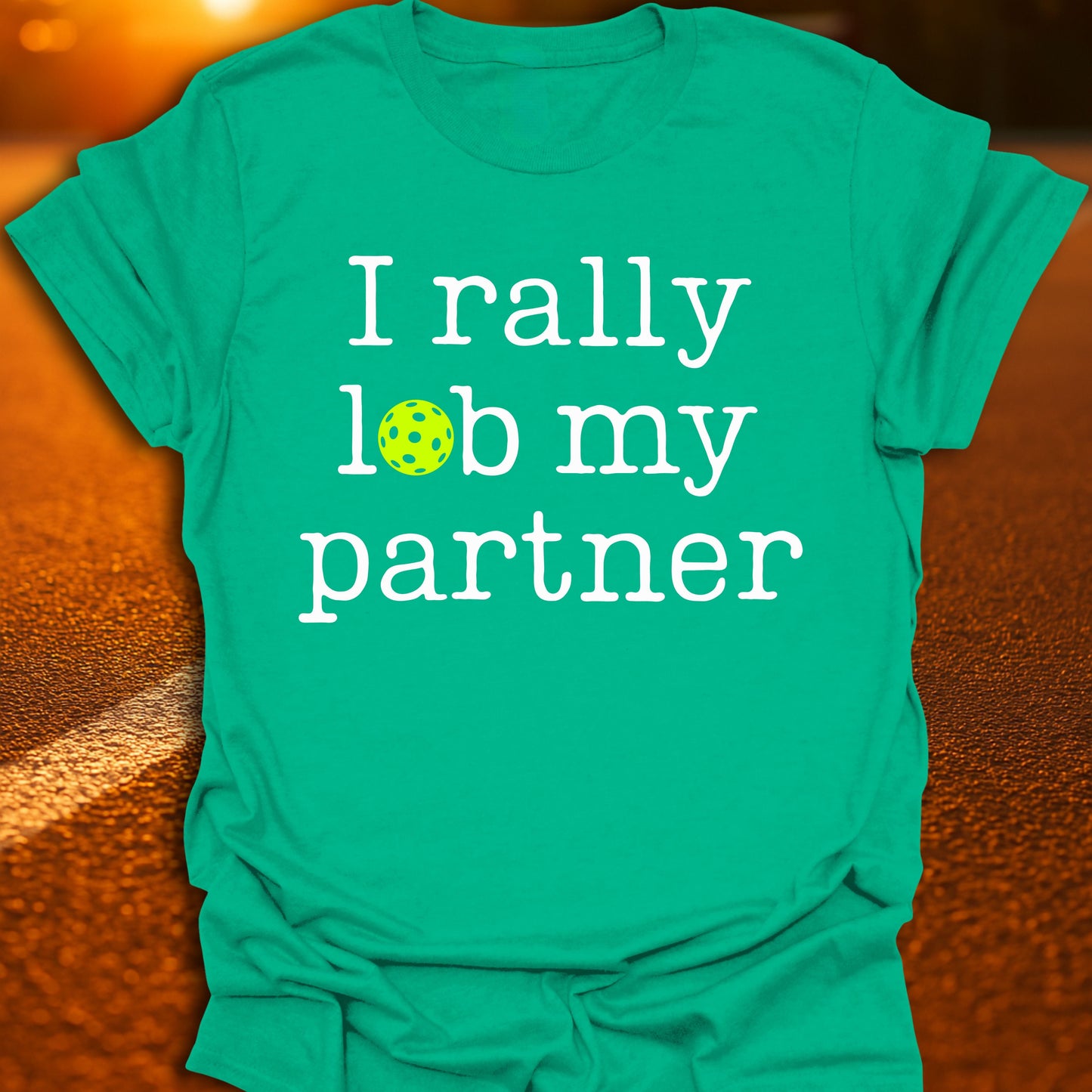 I Rally Lob My Partner Pickleball T-Shirt
