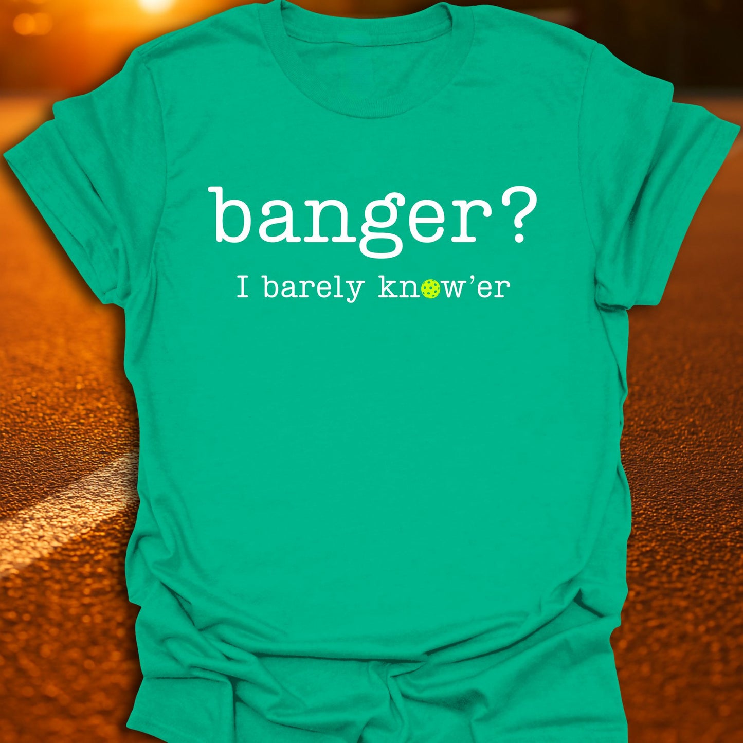 Banger? I Barely Know'er Pickleball T-Shirt