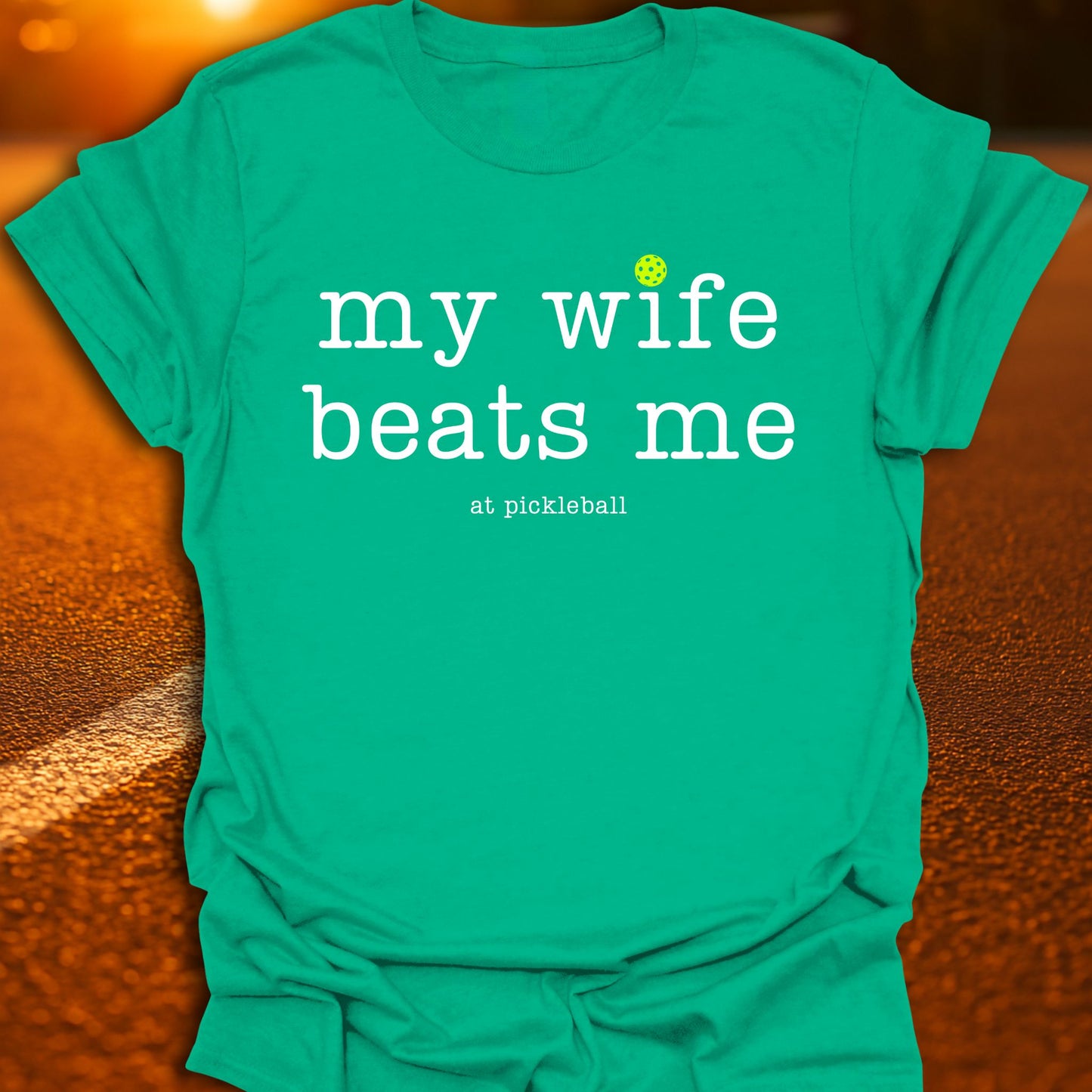 My Wife Beats Me Pickleball T-Shirt